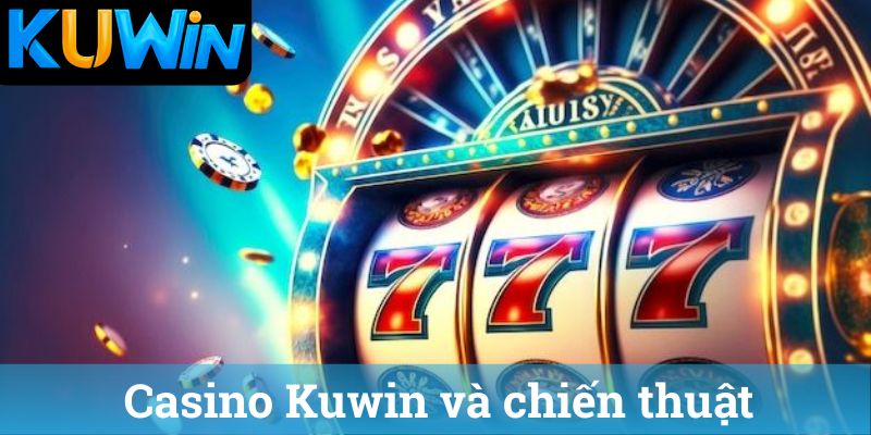 Casino Kuwin và chiến thuật