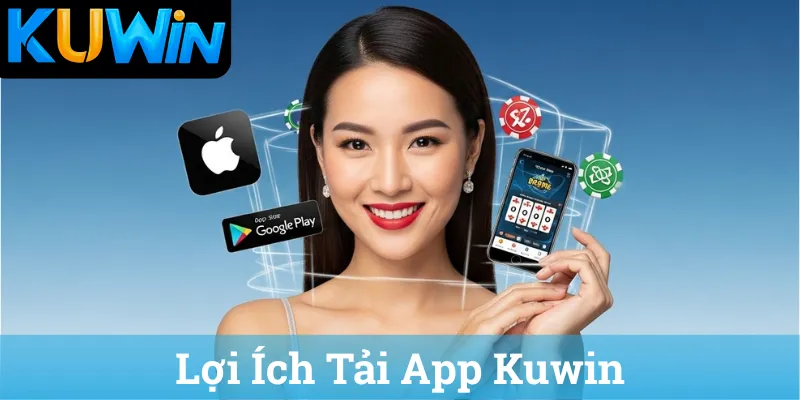 Loi Ich Tai App Kuwin Lợi Ích Tải App Kuwin