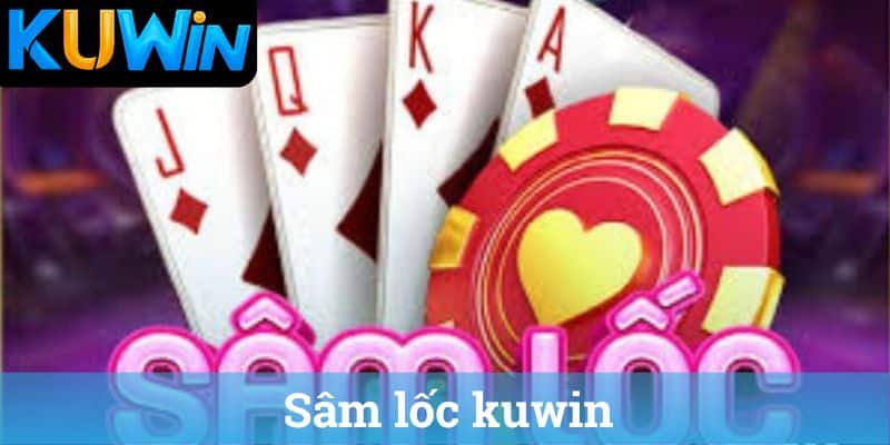 Sam loc kuwin Sâm lốc kuwin